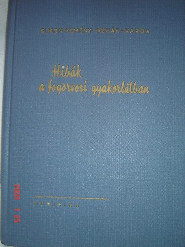 Simon-Kemény-Rehák-Varga - Hibák a fogorvosi gyakorlatban