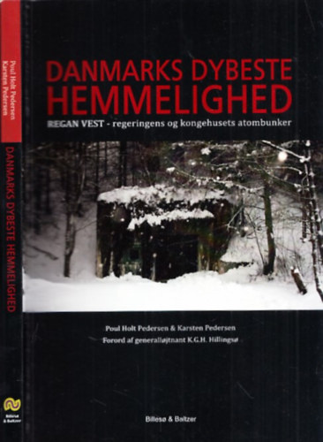 Karsten Pedersen Poul Holt Pedersen - Danmarks Dybeste Hemmelighed (Regan Vest - regeringens og kongehusets atombunker) (d�n nyelv�)