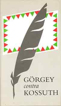 Pusztaszeri László - Görgey contra Kossuth
