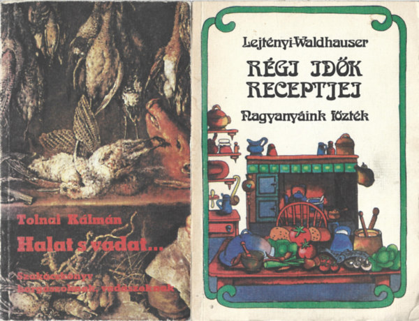 2 db szakcsknyv, Tolnai Klmn: Halat s vadat..., Lejtnyi-Waldhauser: Rgi idk receptjei