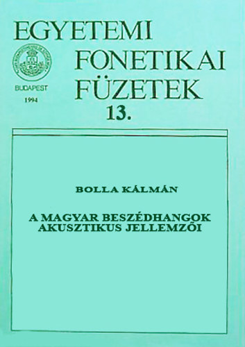 Bolla Klmn - A magyar beszdhangok akusztikus jellemzi