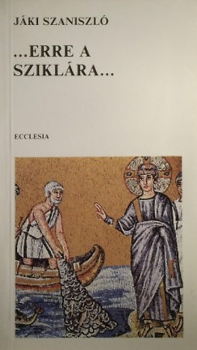 Jáki Szaniszló - Erre a sziklára