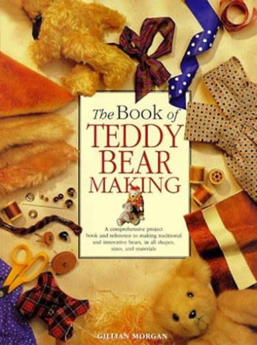 Gillian Morgan - The Book of Teddy Bear Making