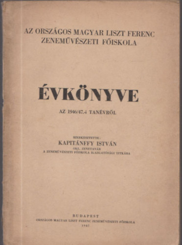 Kapitnffy Istvn - Az Orszgos Magyar Liszt Ferenc Zenemvszeti Fiskola vknyve az 1946/47.-i tanvrl