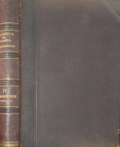 Handbuch der Ingenieurwissenschaften IV. Die Baumaschinen (Mszaki tudomnyok kziknyve IV - Az ptgpek) nmet nyelven 1890.