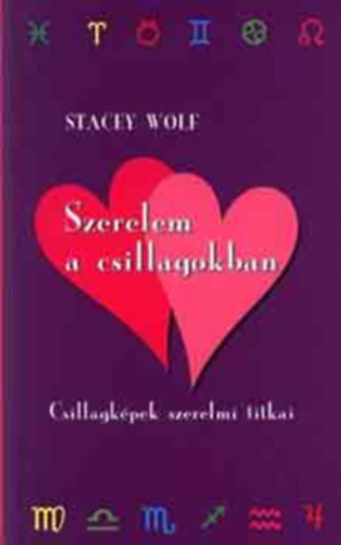SZERZ Stacey Wolf SZERKESZT Lukcsn dr. Kardos Ildik - Szerelem a csillagokban CSILLAGKPEK SZERELMI TITKAI