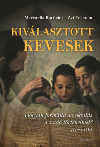 Zvi Eckstein Maristella Botticini - Kiválasztott kevesek