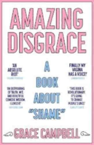 Grace Campbell - Amazing Disgrace A book about "shame"
