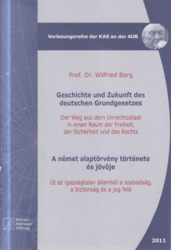 Prof. Dr. Wilfried Berg - A német alaptörvény története és jövője (magyar-német nyelvű)