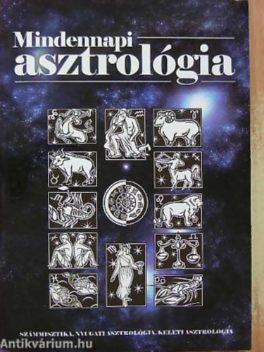 Mindennapi asztrológia SZÁMMISZTIKA, NYUGATI ASZTROLÓGIA, KELETI ASZTROLÓGIA