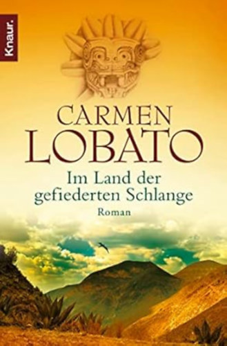 Carmen Lobato - Im Land der gefiederten Schlange