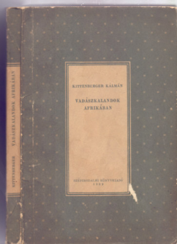 Kittenberger Kálmán - Vadászkalandok Afrikában (Szőnyi Gyula illusztrációival)