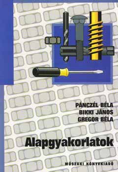 Bikki Jnos; Gregor Bla; Pnczl Bla - Alapgyakorlatok