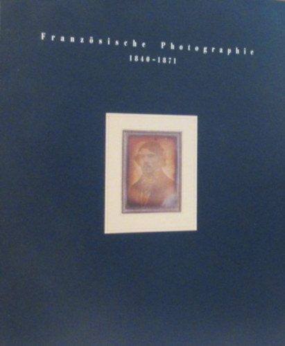 Französische Photographie 1840-1871