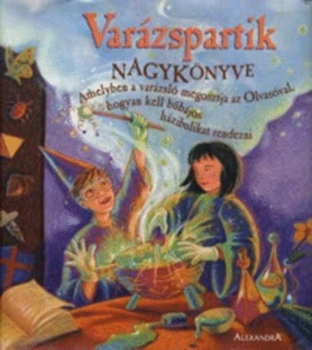 Terry Taylor Janice Eaton Kilby - Varzspartik nagyknyve - Amelyben a varzsl megosztja az Olvasval, hogyan kell bbjos hzibulikat rendezni