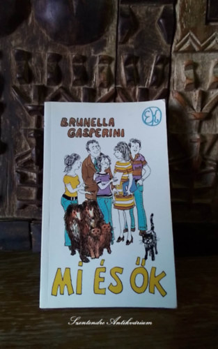 SZERZŐ Brunella Gasperini SZERKESZTŐ Borbás Mária FORDÍTÓ Székely Éva GRAFIKUS Brenner György - Mi és ők - Egy lány feljegyzései (Vidám könyvek - Brenner György illusztrációival)
