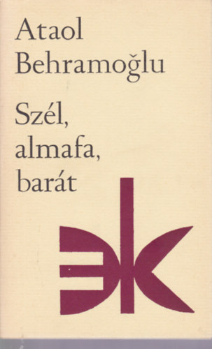 Ataol Behramoglu - Szél, almafa, barát
