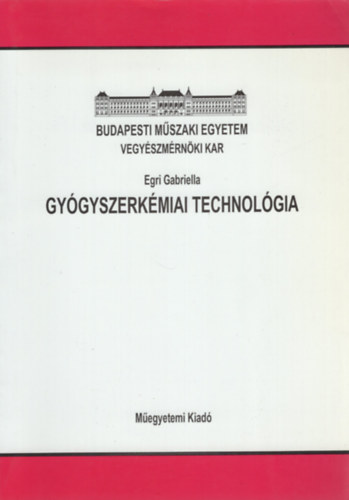 Egri Gabriella - Gy�gyszerk�miai technol�gia