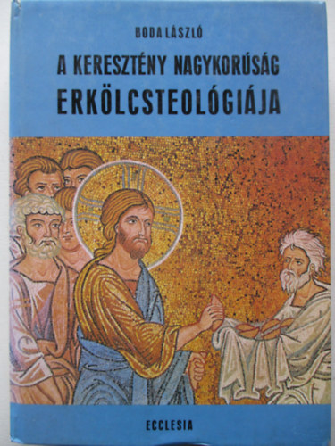 Boda L�szl� - A kereszt�ny nagykor�s�g erk�lcsteol�gi�ja
