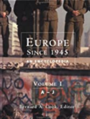 Bernard A. Cook edit. - Europe Since 1945 I-II. (An Encyclopedia A-J, K-Z)