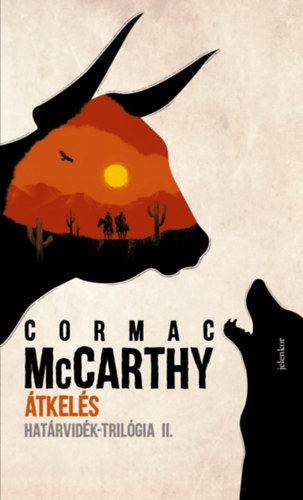 Cormac McCarthy - �tkel�s - Hat�rvid�k-tril�gia m�sodik r�sz
