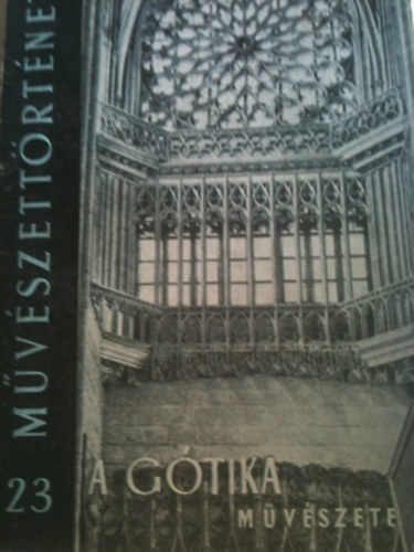 Csemegi J�zsef - A g�tika m�v�szete I.