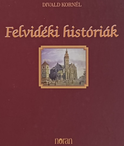 Divald Korn�l - Felvid�ki hist�ri�k