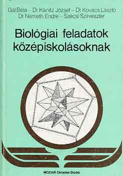 G�l-K�nitz-Kov�cs-N�meth-Sz�cs - Biol�giai feladatok k�z�piskol�soknak