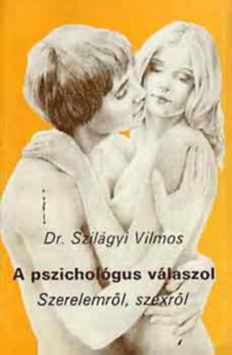 Dr. Szil�gyi Vilmos - A pszichol�gus v�laszol \(szerelemr�l, szexr�l)