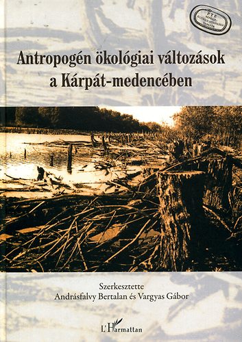 Andrsfalvy Bertalan; Vargyas Gbor  (szerk.) - Antropogn kolgiai vltozsok a Krpt-medencben
