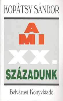 Koptsy Sndor - A mi XX. szzadunk