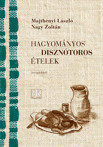 Majthnyi Lszl; Nagy Zoltn - Hagyomnyos diszntoros telek (receptekkel)