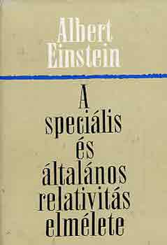 Albert Einstein - A speciális és általános relativitás elmélete