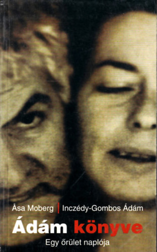 Asa Moberg - Incz�dy-Gombos �d�m - �d�m k�nyve- Egy �r�let napl�ja