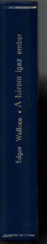 Edgar Wallace - A hrom igaz ember