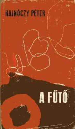 Hajnóczy Péter - A fűtő