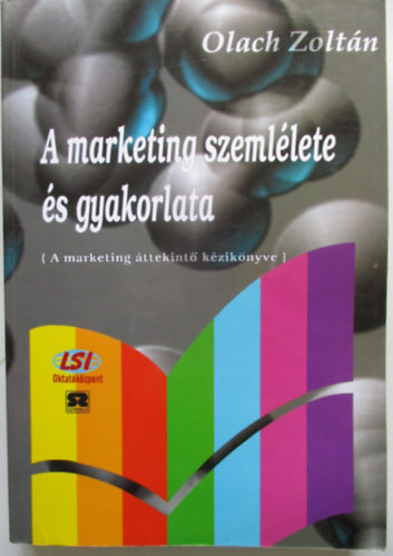 Olach Zoltn - A marketing szemllete s gyakorlata (A marketing ttekint kziknyve)