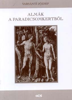 Vars�nyi J�zsef - Alm�k a paradicsomkertb�l