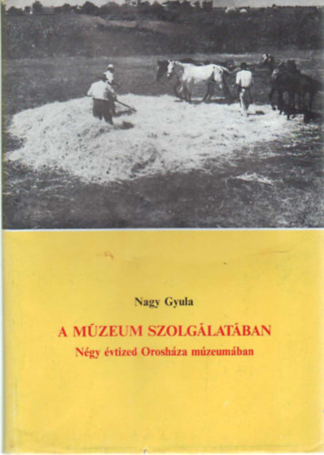 Nagy Gyula - A múzeum szolgálatában