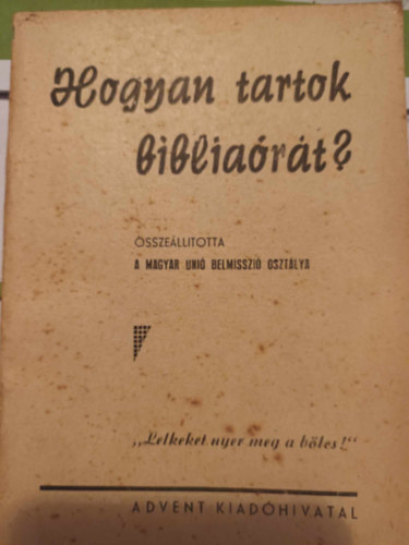 A Magyar Uni� Belmisszi� oszt�lya - Hogyan tartok biblia�r�t?