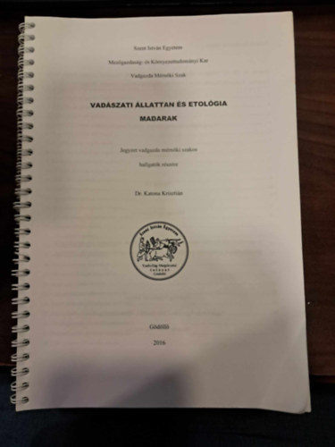 dr. Katona Kriszti�n - Vad�szati �llattan �s etol�gia - Madarak - Jegyzet vadgazda m�rn�ki szakos hallgat�k r�sz�re