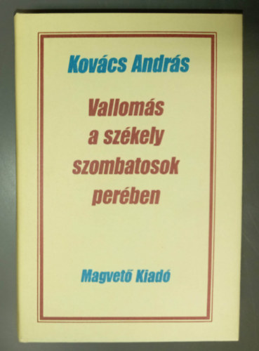 Dr. Kovács András - Vallomások a székely szombatosok perében