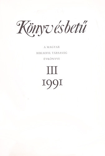 Könyv és betű III. 1991. - A Magyar Bibliofil Társaság évkönyve