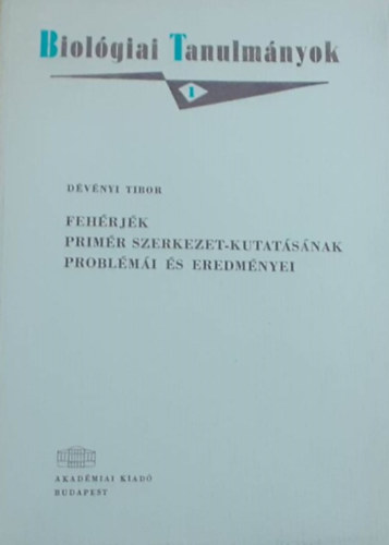 Dvnyi Tibor - Fehrjk primr szerkezet-kutatsnak problmi s eredmnyei