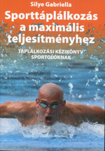 Silye Gabriella - Sporttpllkozs a maximlis teljestmnyhez - Tpllkozsi kziknyv sportolknak