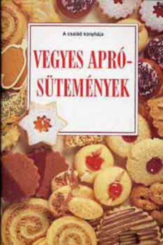 Pisk�t�k percek alatt + Vegyes apr�s�tem�nyek (A csal�d konyh�ja, k�t m�)