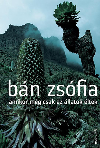 Bn Zsfia - Amikor mg csak az llatok ltek