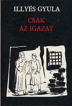 Illy�s Gyula - Csak az igazat