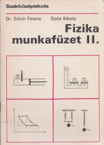 Dr. So�s K�roly Erlich Ferenc - Fizika munkaf�zet II. (Szakk�z�piskola)