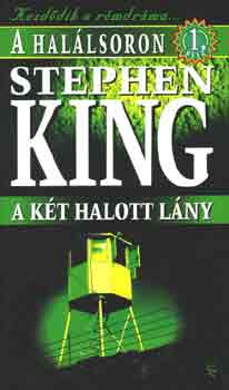 Stephen King - A hal�lsoron 1.: A k�t halott l�ny